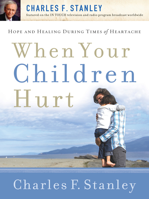 Title details for When Your Children Hurt by Charles F. Stanley - Available